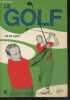 Le golf - la prise du baton, la puissance, le mouvement, les batons et l'adresse, la courte approche, le potting. HUOT JULES