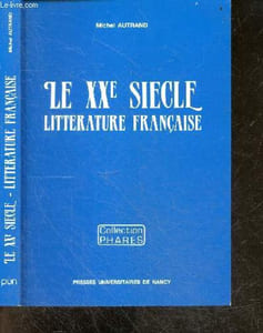Le XXe siecle, litterature francaise - Collection Phares