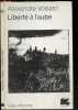 Libert&eacute; &agrave; l'aube, Suivi de La montagne humiliee, Les voleurs d'herbe. Alexandre Voisard