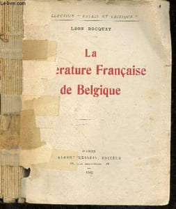 La litterature francaise de Belgique - Avec envoi de l'auteur- Collection Essais & critique- Emile Verhaeren poete national, Camille Lemonnier, Georges Rodenbach, Charles Van Lerberghe, Eugene Demolder, Goerges Eekhoud, Iwan Gilkin, Albert Giraud, Max ...
