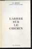 L'arbre sur le chemin - Orientations - Les coordonnees du discernement / la contestation : la fin et les moyens, l'absolu et le relatif, le necessaire ...