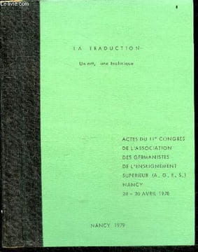 La traduction : Un art, une technique - Actes du 11e Congres de l'association des Germanistes de l'Enseignement superieur (A.G.E.S.), Nancy, 28/30 ...