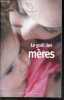 Le goût des mères - Collection Le petit Mercure - Textes choisis et presentes par Michèle Gazier - Meres courages, femmes fortes, meres sacrees et ...
