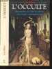 L'occulte - Des sorciers de l'age de pierre aux mages contemporains - Magie: science du futur, face cachee de la lune, magie du primitif, adeptes & ...