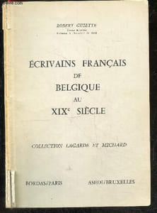 Ecrivains francais de belgique au XIXe siecle - Collection Lagarde et Michard - Complement au tome V