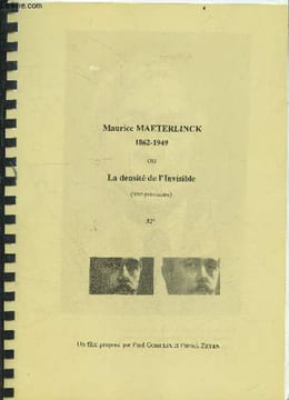 Maurice Maeterlinck 1862-1949 Ou La densité de l'invisible (titre provisoire) - 52' - Un film propose par Paul Gorceix et Patrick Zeyen - L'homme ...