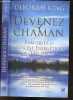 Devenez chaman - Pratiquez la medecine energetique du XXIe siecle - elargir votre conscience, examiner ses croyances, au dela des 5 sens, tisser ...