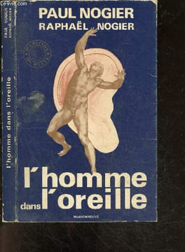 L'homme dans l'oreille - 2e edition - L'auriculotherapie, l'auriculo medecine, les traitements en auriculo-medecine, .... PAUL NOGIER - RAPHAEL NOGIER