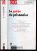 Le guide du prisonnier - entrer en prison, etre jug&eacute;, vivre en prison : le quotidien carceral, affectation, orientation et transfert, au nom de la ...