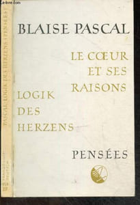 Le coeur et ses raisons / Logik des herzens - Blaise Pascal : Pensees - Texte etabli, traduit et presente par Fritz Paepcke