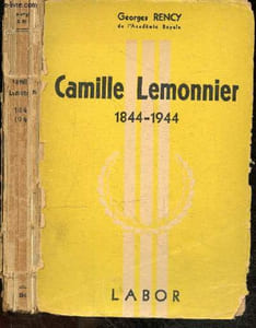 Camille Lemonnier 1844 / 1944 - Son role, sa vie, son oeuvre, ses meilleures pages
