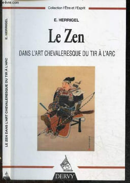 Le zen dans l'art chevaleresque du tir a l'arc - Colelction L'Etre et l'Esprit - Traduit de l'allemand. Eugen Herrigel (Bungaku Hakushi)