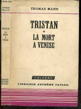 "Tristan - Le chemin du cimetiere - La mort a Venise - Collection Univers - Précédé de "" Thomas Mann, romancier de la bourgeoisie allemande""". ...