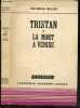 "Tristan - Le chemin du cimetiere - La mort a Venise - Collection Univers - Pr&eacute;c&eacute;d&eacute; de "" Thomas Mann, romancier de la bourgeoisie allemande""". ...