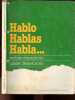 Hablo hablas habla ... - Verbes espagnols : cahier d'exercices. ALFREDO GONZALEZ HERMOSO - PIERRE GERBOIN