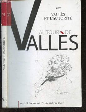 Jules Valles et l'autorite - Revue de lectures et d'etudes vallesiennes n°39 - Autour de Valles - La notion d'autorite sous l'occupation prussienne de ...