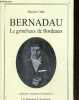 Bernadeau, le grincheux de bordeaux - Collection Memoires et patrimoine - Un pere estimable et aime, l'avocat au parlement avant la revolution, ...