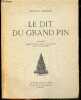 Le dit du grand pin - Avec un long envoi de l'auteur - Pr&eacute;c&eacute;d&eacute; d'un hommage en trois rondeaux par Andr&eacute; Mary - Exemplaire N&deg;173/238 sur alfa mousse ...