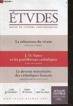 Etudes N°4326 mai 2025 - Revue de culture contemporaine- La robustesse du vivant par Olivier Hamant- J.D. Vance & les postliberaux catholiques par ...