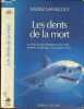 Les dents de la mort - Le plus grand predateur des mers : terreurs mythiques et dangers reels. Xavier Maniguet