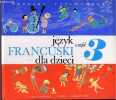 Jezyk Francuski dla dzieci - czesc 3. BARBARA CZECHOWSKA - JERZY JAWORSKI
