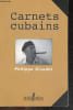 Carnets cubains. CLAUDEL PHILIPPE