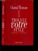 Trouvez Votre Style - Conseils D'Amie - la garde robe de base, au travail, a la maison, occasions particulieres, coin penderie, les achats, sur ...