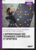 L'apprentissage des techniques corporelles et sportives - Les essentiels Licence STAPS- Les approches scientifiques de l'apprentissage moteur, ...