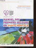 Manuel des premiers secours en sante mentale - Premiere edition francaise adaptee de la 4e edition du manuel australien redige par Betty Kitchener, ...