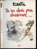Je ne dois pas dessiner .... PLANTU