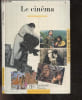Le cinema - Collection En savoir plus N&deg;12 - Les lieux, les stars, les salles, produire, ecrire, realiser, filmer, monter, promouvoir et exploiter, le ...