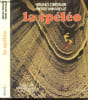 La speleo / La speleogie - Collection Connaissance et technique - l'environnement souterrain, materiel et techniques d'utilisation, partir sous terre, ...