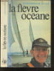 La Fievre oceane - Souvenirs de ma vie. Francis Chichester