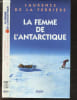 La femme de l'Antarctique. Laurence de La Ferriere - Pascal Loumard