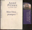 Mon dieu ... pourquoi ? - Petites meditations sur la foi chretienne et le sens de la vie. Abbe Pierre - Frederique Lenoir