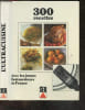 300 recettes avec les jeunes restaurateurs de France - Sensor, 300 recettes d'Ultracuisine - notices d'utilisation de votre sensor, soupes, potages, ...