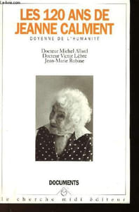 LES 120 ANS DE JEANNE CALMENT - DOYENNE DE L'HUMANITE