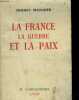 LA FRANCE LA GUERRE ET LA PAIX. MAULNIER THIERRY