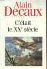 C'ETAIT LE 20° SIECLE. DECAUX ALAIN