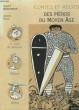 CONTES ET RECITS DES HEROS DU MOYEN AGE. MASSARDIER GILLES