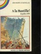 A LA BASTILLE ! 14 JUILLET 1789. GUEVELOU JEAN-MARIE LE
