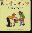 A LA CRECHE. DOLTO-TOLITCH CATHERINE DR