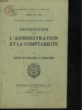ARMEE DE L'AIR - ETAT-MAJOR DE L'ARMEE DE L'AIR : 1° BUREAU - INSTRUCTION SUR L'ADMINISTRATION ET LA COMPTABILITE - 2 - DEPOTS DE PERSONEL ET ...