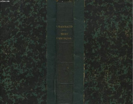 DROIT COMMERCIAL PAR DEMANDES ET REPONSES COMPRENANT LES MATIERES EXIGEES POUR LE 4° EXAMEN SUIVIES DE TABLEAUX SYNOPTIQUES - 4° EXAMEN. RAMBAUD ...