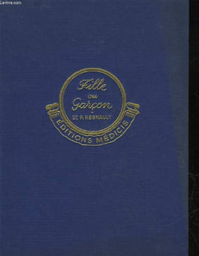FILLE OU GARCON? - COMMENT SAVOIT FILLE OU GARCON - RECONNAITRE LA GROSSESSE DES SON DEBUT - CONNAITRE LE SEXE AVANT LA NAISSANCE. REGNAULT JULES DR