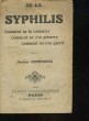 DE LA SYPHILIS COMMENT ON LA CONTRACTE, COMMENT ON S'EN PRESERVE, COMMENT ON S'EN GUERIT. DUPEYROUX DR