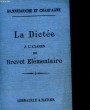 LA DICTEE A L'EXAMEN DU BREVET ELEMENTAIRE RECUEIL DE CENT TEXTES CHOISIS. HANNEDOUCHE A. - CHAMPAGNE