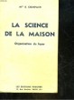 LA SCIENCE DE LA MAISON - COURS D'ENSEIGNEMENT MENAGER THEORIQUE ET PRATIQUE. COMPAIN E. Mme