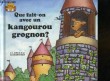 QUE FAIT-ON AVEC UN KANGOUROU GROGNON?. MONCURE JANE BELK