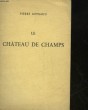 LE CHATEAU DE CHAMPS. GEYRAUD PIERRE